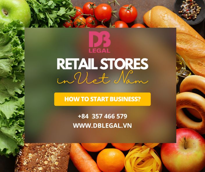 How To Set Up Retail Stores In Vietnam DB Legal